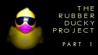 The Rubber Ducky Project part 1